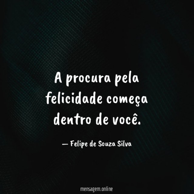 A procura pela felicidade começa dentro de você