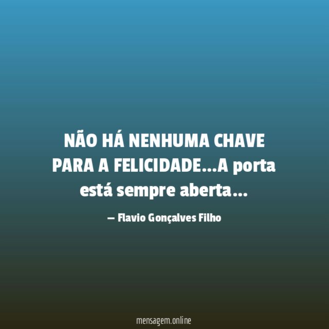 NÃO HÁ NENHUMA CHAVE PARA A FELICIDADE