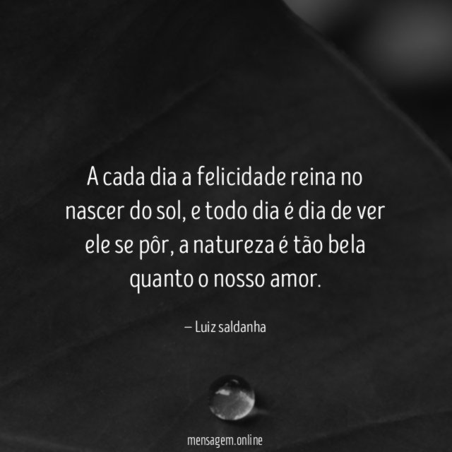 A cada dia a felicidade reina no nascer do sol