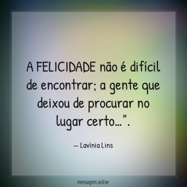 A FELICIDADE não é difícil de encontrar