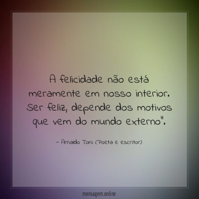 A felicidade não está meramente em nosso interior