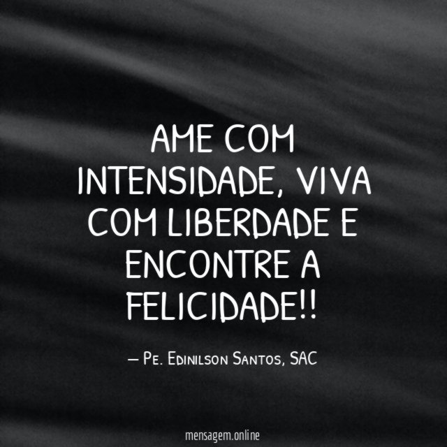 Ame com intensidade