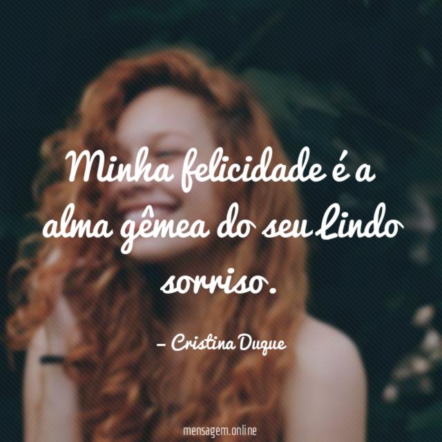 Minha felicidade é a alma gêmea do seu Lindo sorriso