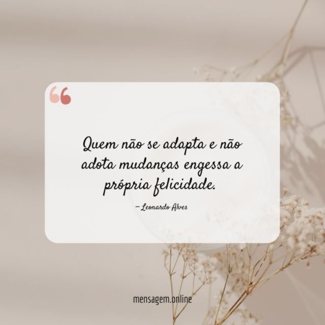 Quem não se adapta e não adota mudanças
