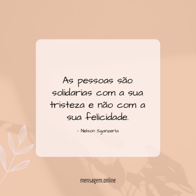 As pessoas são solidarias com a sua tristeza