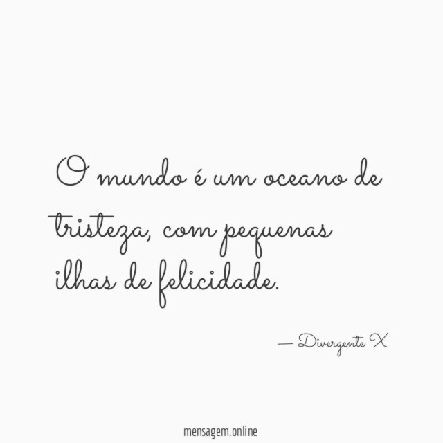 O mundo é um oceano de tristeza