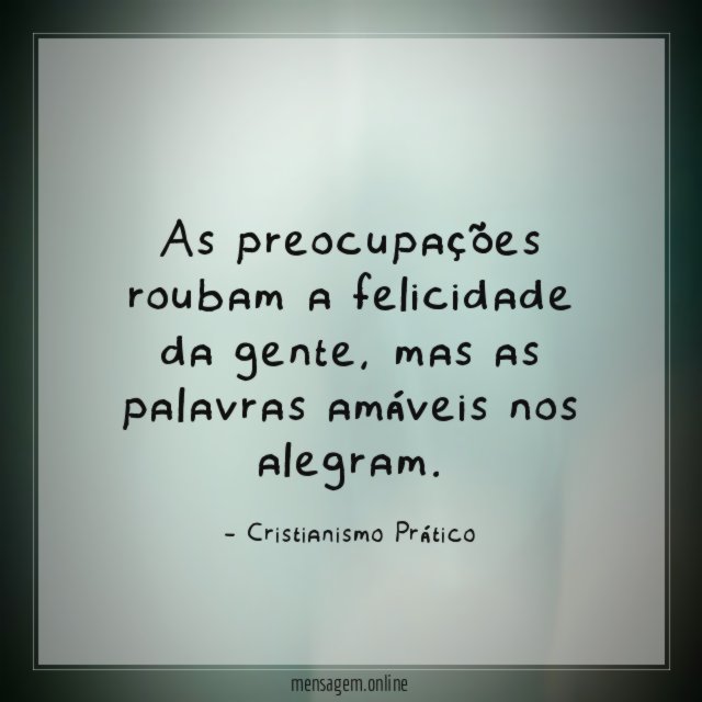 As preocupações roubam a felicidade da gente