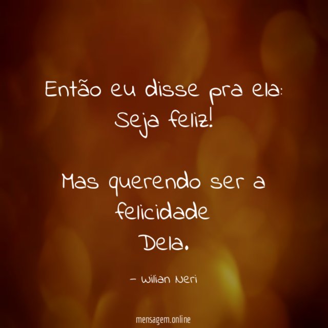 Então eu disse pra ela