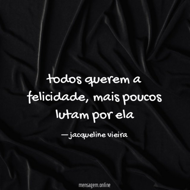 todos querem a felicidade