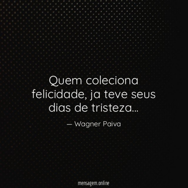 Quem coleciona felicidade