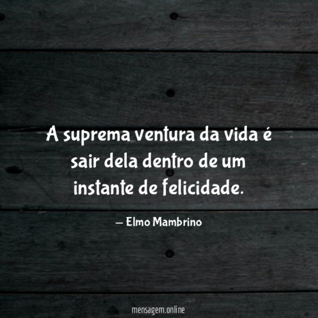 A suprema ventura da vida é sair dela