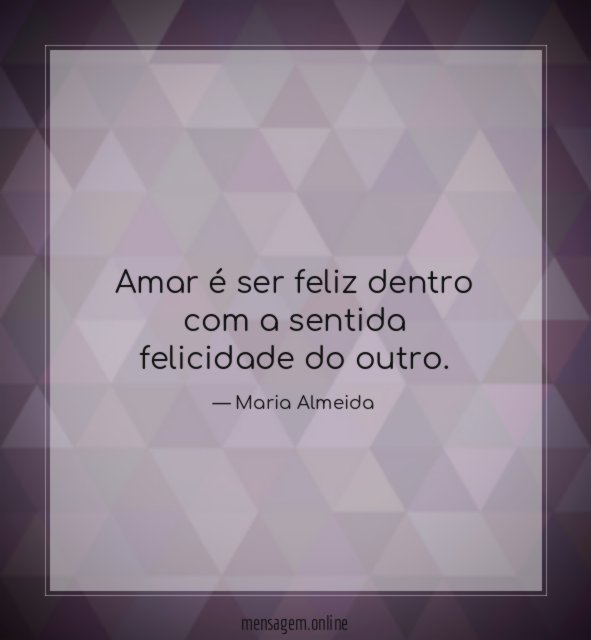 Amar é ser feliz dentro com a sentida felicidade do outro