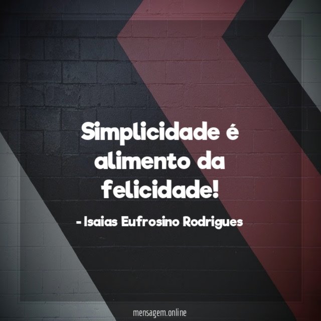 Simplicidade é alimento da felicidade