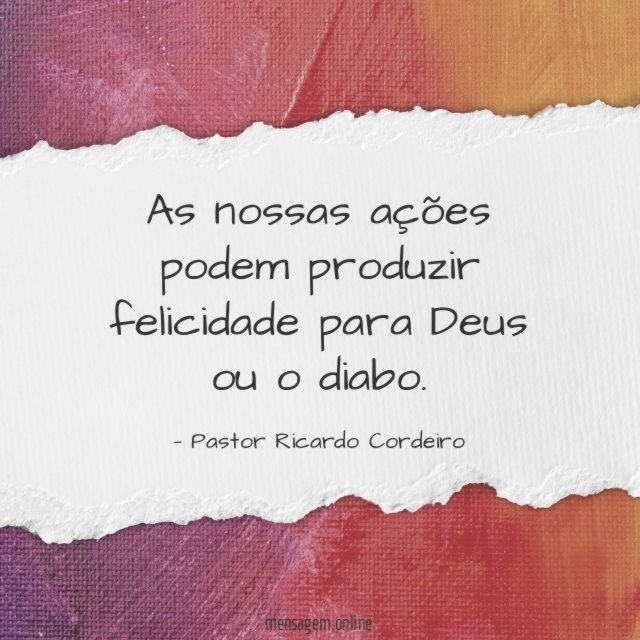As nossas ações podem produzir felicidade para Deus ou o diabo