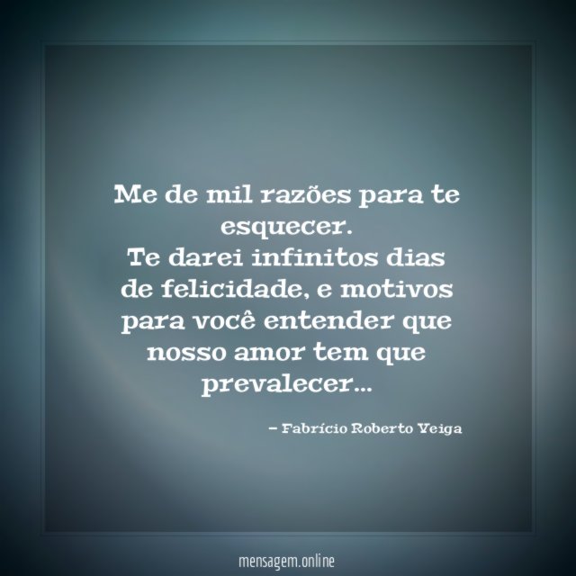 Me de mil razões para te esquecer