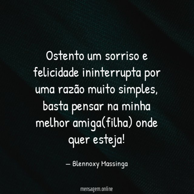 Ostento um sorriso e felicidade ininterrupta por uma razão muito simples