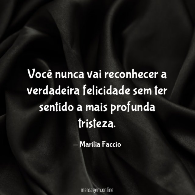 Você nunca vai reconhecer a verdadeira felicidade sem