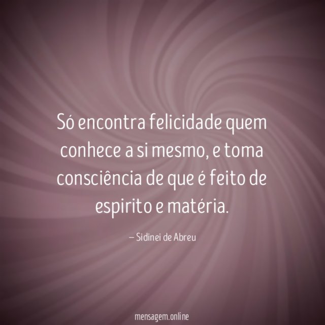 Só encontra felicidade quem conhece a si mesmo