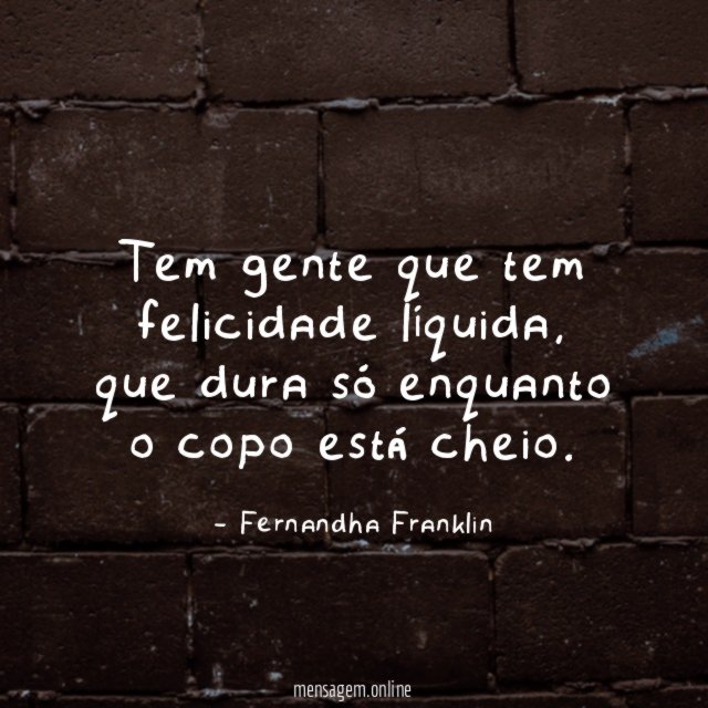 Tem gente que tem felicidade líquida