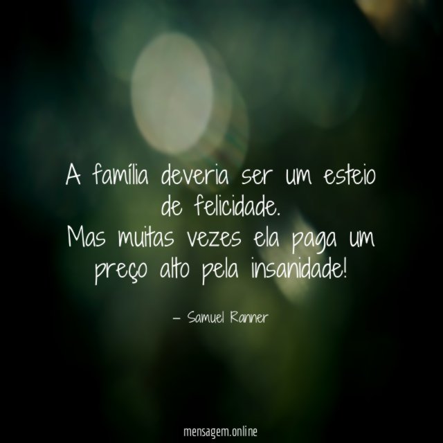 A família deveria ser um esteio de felicidade