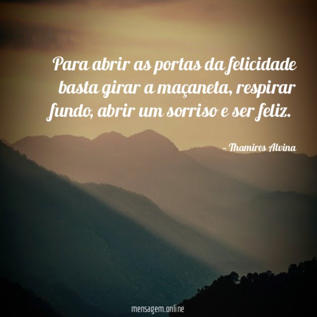 Para abrir as portas da felicidade basta girar a maçaneta