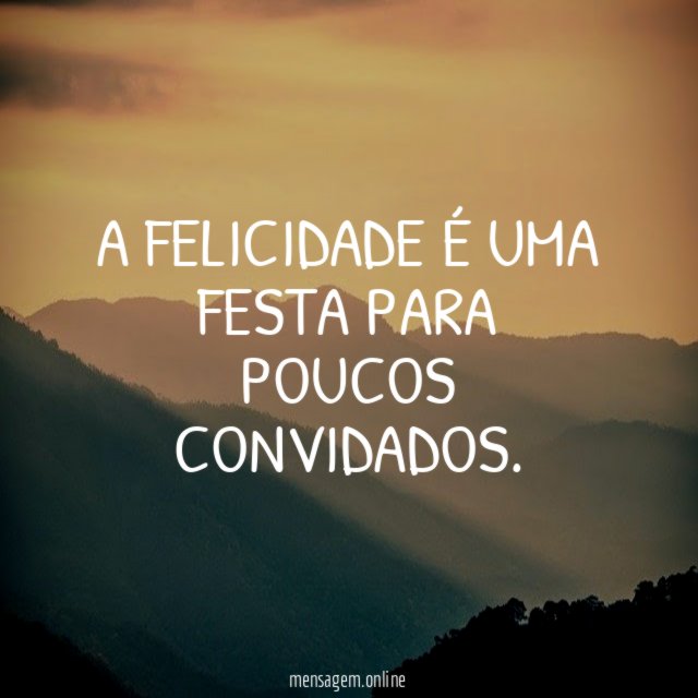 A FELICIDADE É UMA FESTA PARA POUCOS CONVIDADOS