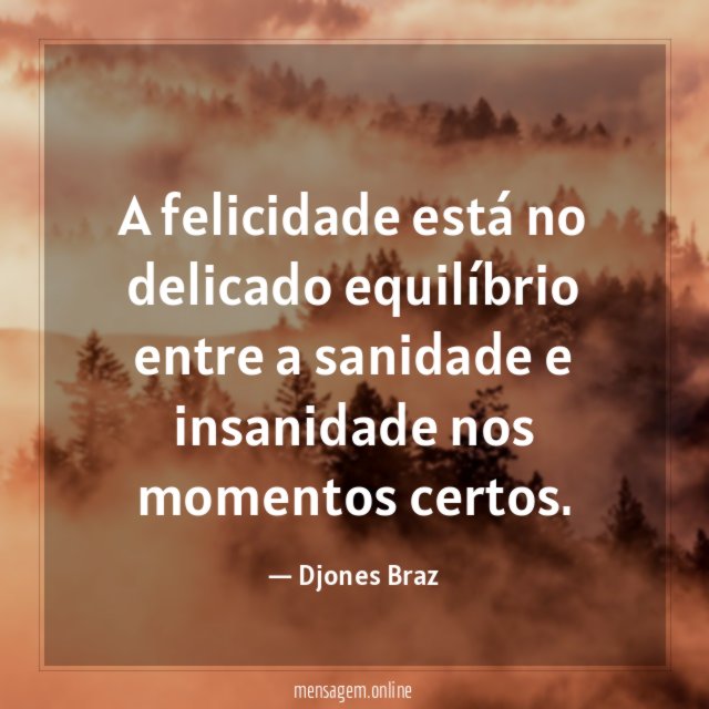 A felicidade está no delicado equilíbrio entre a
