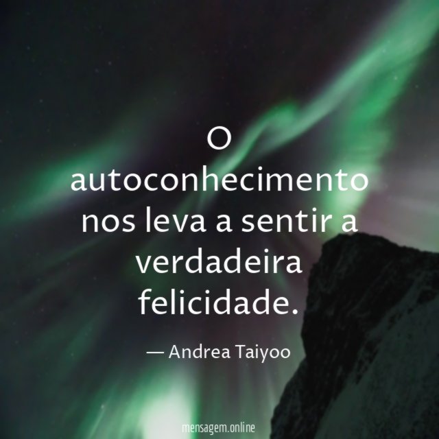 O autoconhecimento nos leva a sentir a verdadeira felicidade