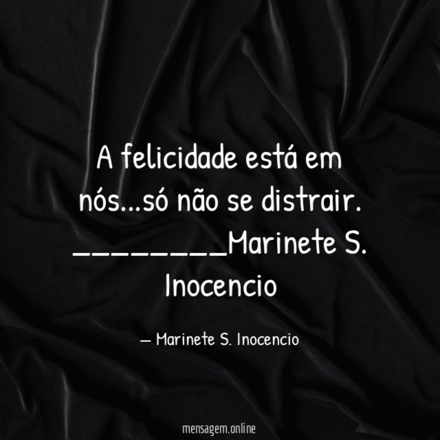 A felicidade está em nós…só não se distrair.