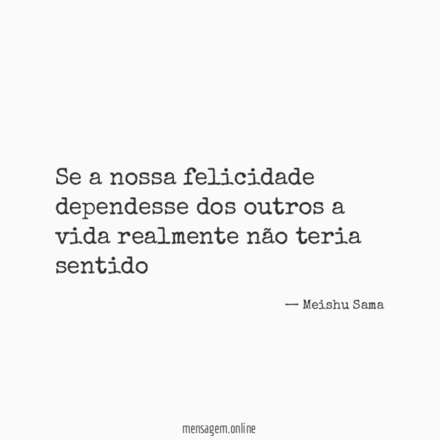 Se a nossa felicidade dependesse dos outros