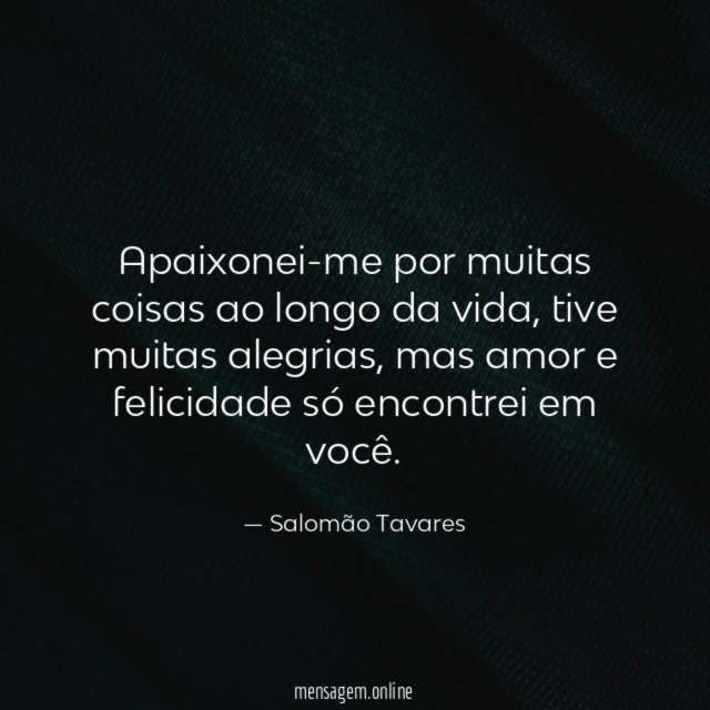 Apaixonei-me por muitas coisas ao longo da vida
