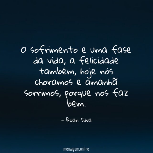 O sofrimento e uma fase da vida