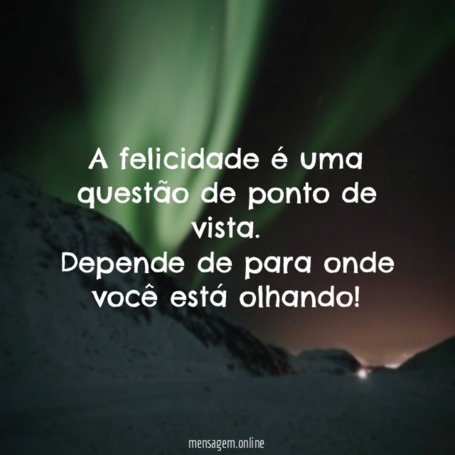 A felicidade é uma questão de ponto de vista