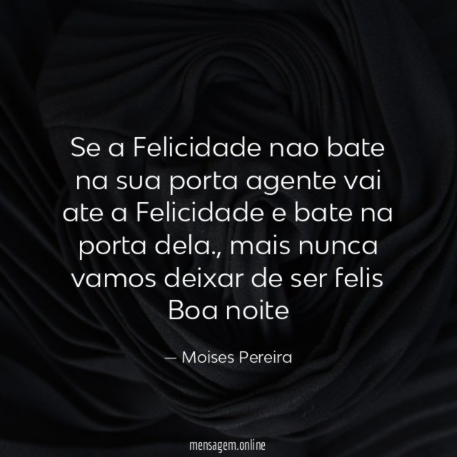 Se a Felicidade nao bate na sua porta