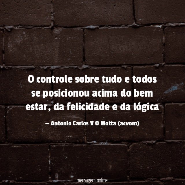 O controle sobre tudo e todos se posicionou acima do bem estar