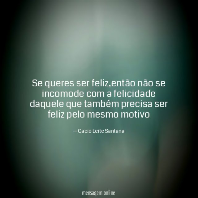Se queres ser feliz