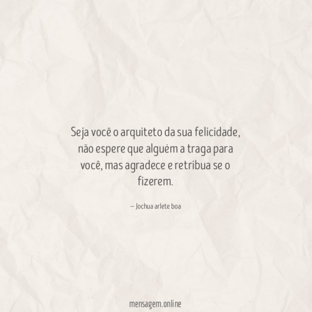Seja você o arquiteto da sua felicidade