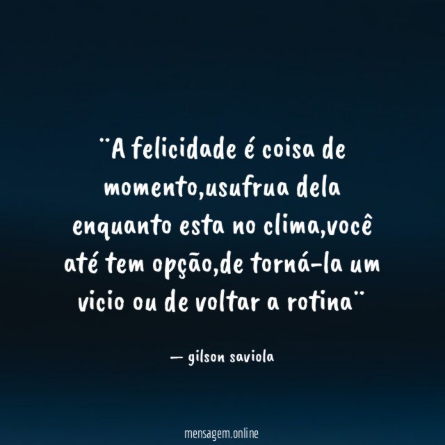 ¨A felicidade é coisa de momento
