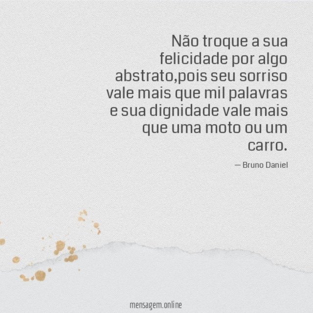 Não troque a sua felicidade por algo abstrato