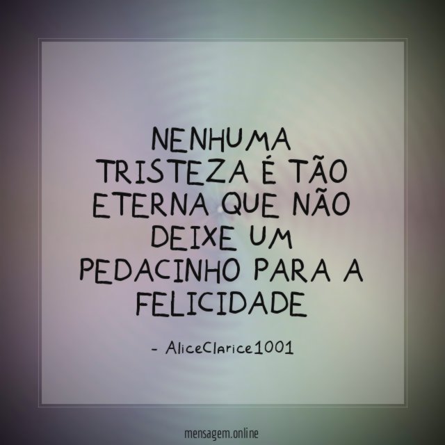 Nenhuma TRISTEZA é tão ETERNA que não deixe