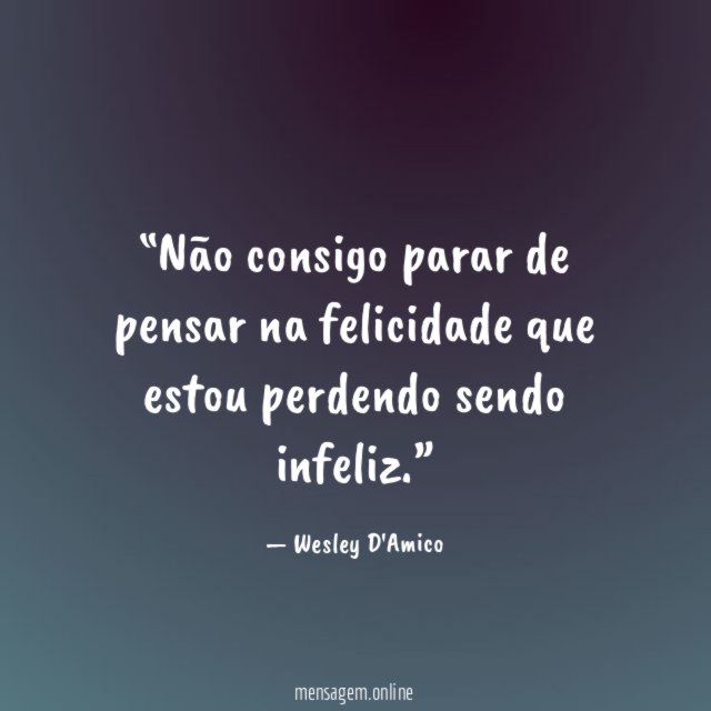 Não consigo parar de pensar na felicidade que