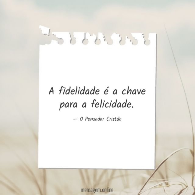 A fidelidade é a chave para a felicidade