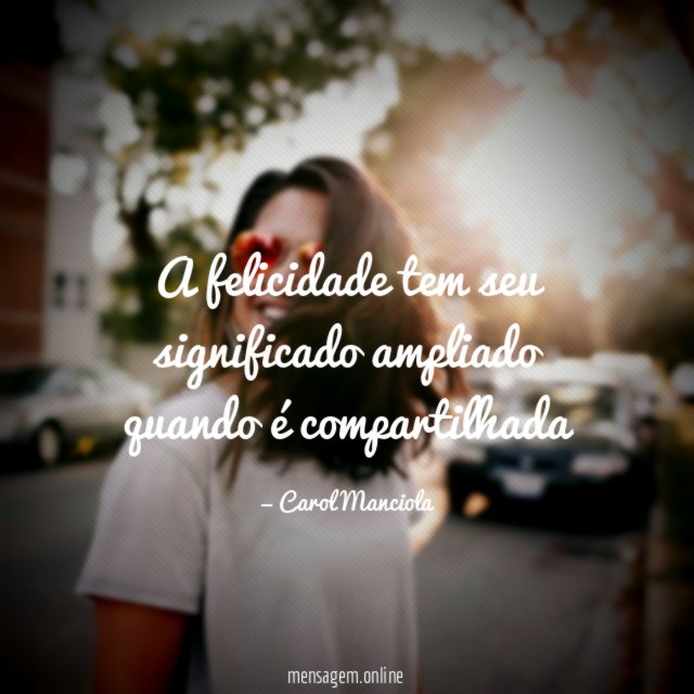 A felicidade tem seu significado ampliado quando é compartilhada