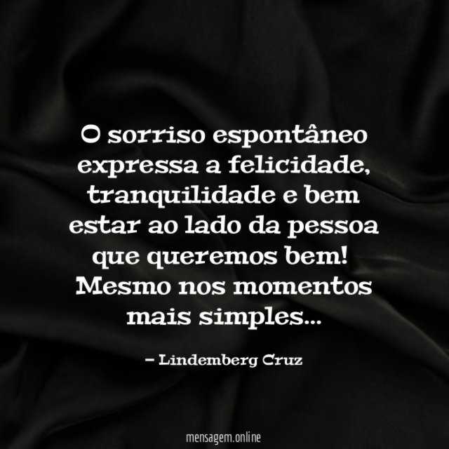 O sorriso espontâneo expressa a felicidade