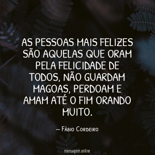 As pessoas mais felizes são aquelas que oram