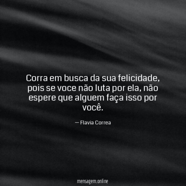 Corra em busca da sua felicidade