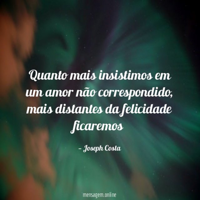 Quanto mais insistimos em um amor não correspondido