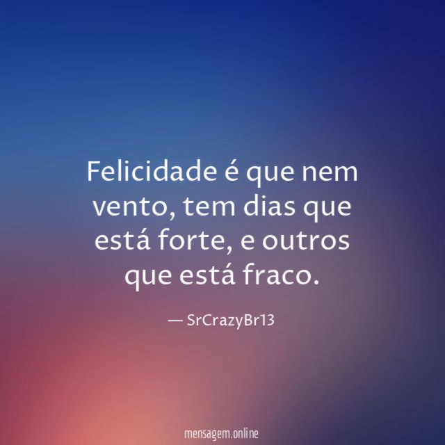 Felicidade é que nem vento