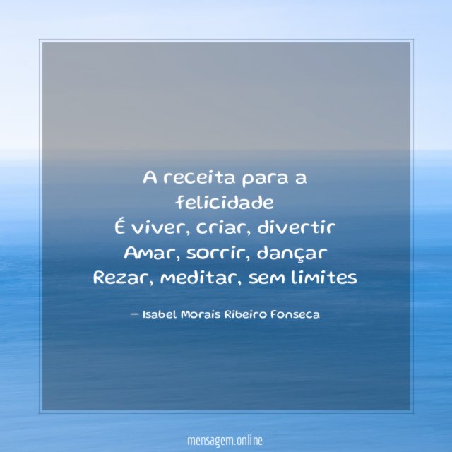 A receita para a felicidade É viver