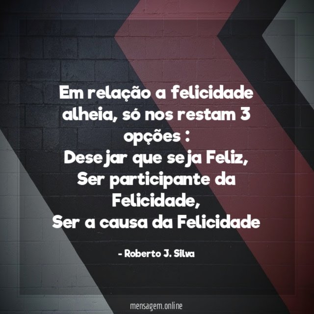 Em relação a felicidade alheia